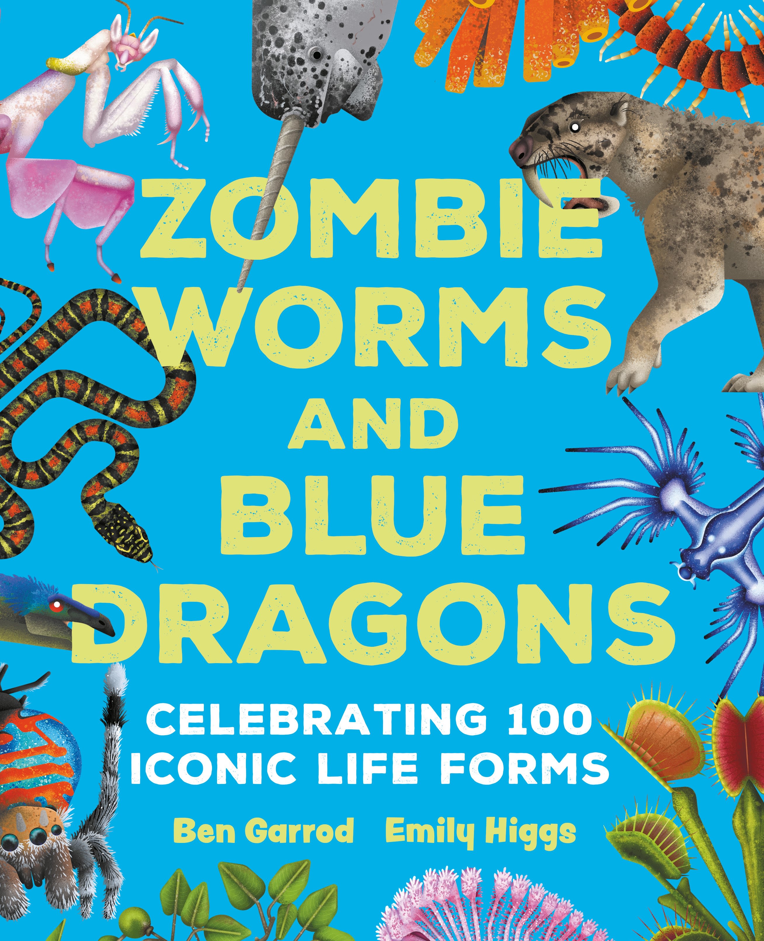 Zombie Worms and Blue Dragons: Celebrating 100 Iconic Life Forms book cover