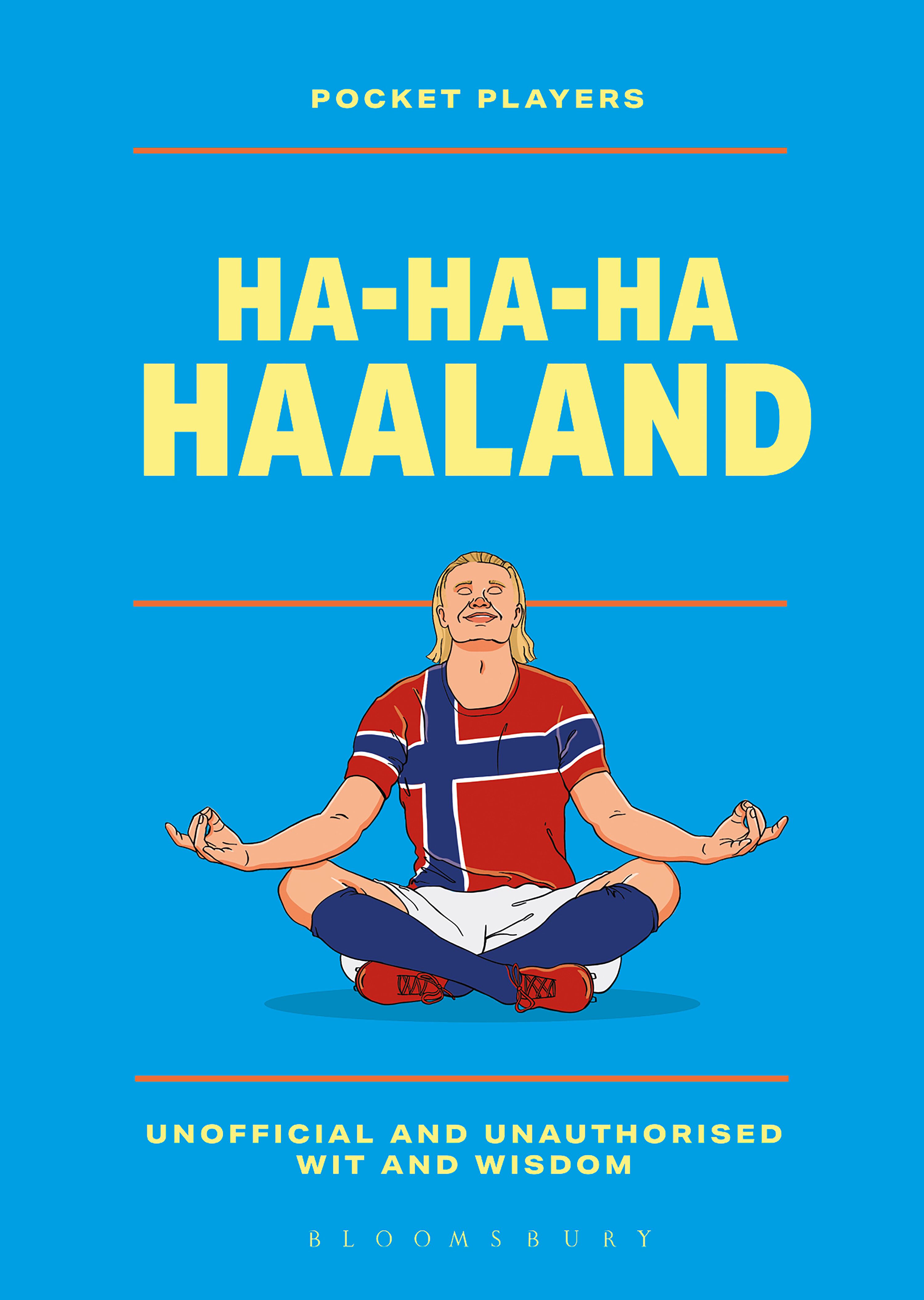 Ha-Ha-Ha Haaland: Pocket Players: Words to Remember, On and Off the Pitch, From the Footballing Legend book cover