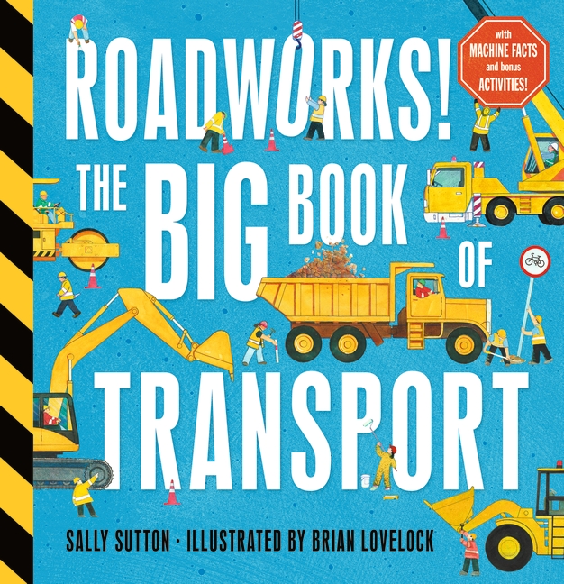 Roadworks! The Big Book of Transport The perfect BIG book for kids who love trucks, diggers and cranes â with three fun stories, machine facts AND activities! book cover