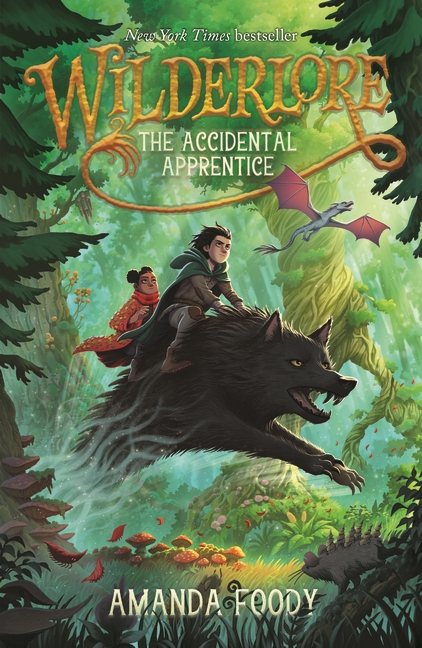 Wilderlore: The Accidental Apprentice Start the epic New York Times bestselling Wilderlore series with this unforgettable fantasy adventure, perfect for fans of PERCY JACKSON, SKANDAR, and HOW TO TRAIN YOUR DRAGON book cover